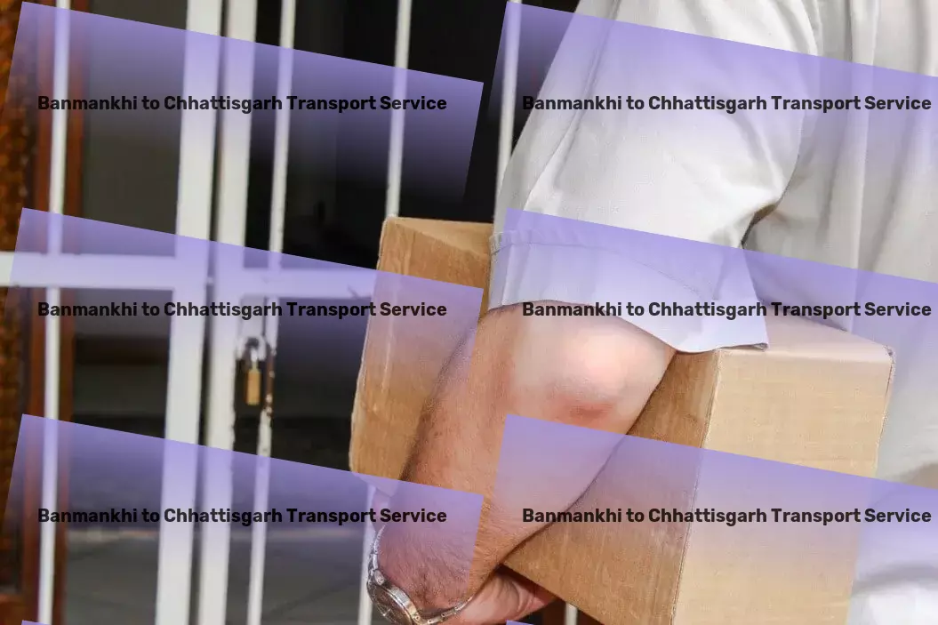 Banmankhi to Chhattisgarh Cargo India's answer to cutting-edge transport services! - Advanced courier services