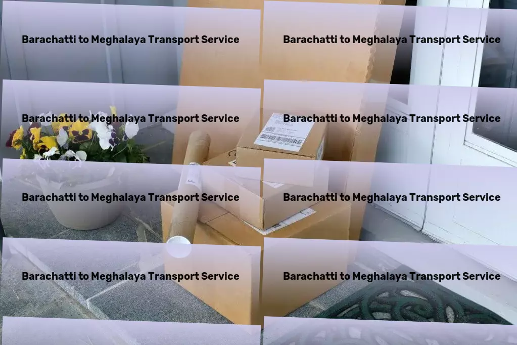 Barachatti to Meghalaya Luggage Courier Bringing simplicity to India's transportation maze! - Advanced package logistics