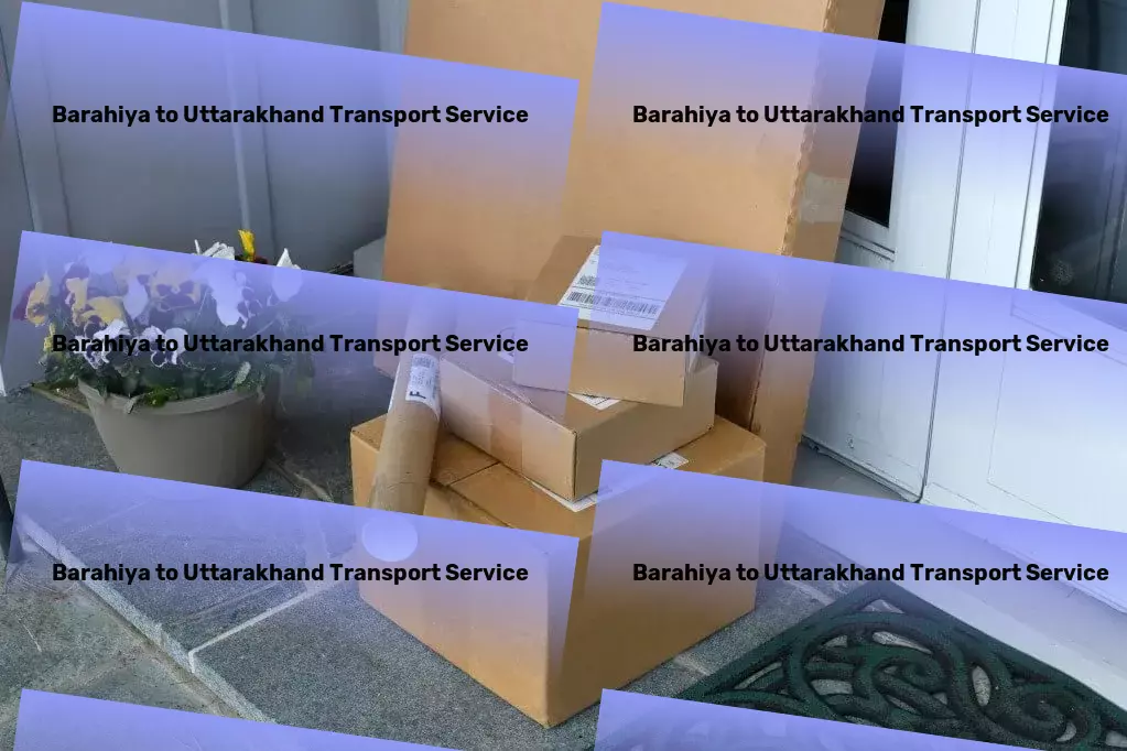 Barahiya to Uttarakhand Cargo Cargo and freight company